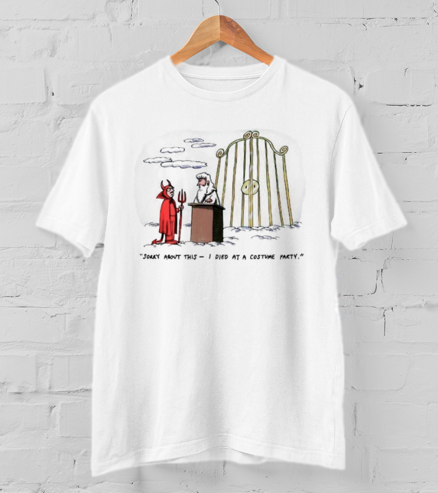 Sorry About This I Died At A Costume Party Devil Cartoon At Heaven's Gate T-Shirt