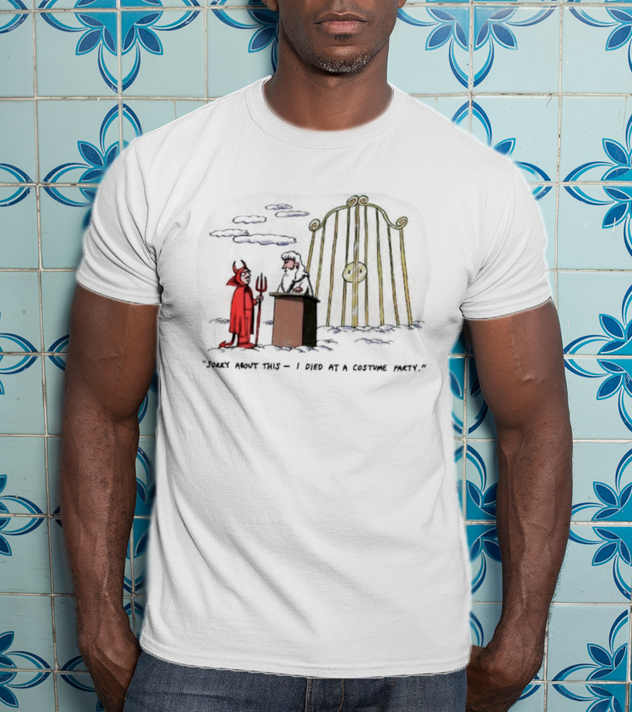 Sorry About This I Died At A Costume Party Devil Cartoon At Heaven's Gate T-Shirt