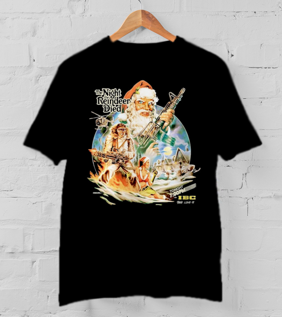 The Night The Reindeer Died Tonight 7:00 PM IBC T-Shirt