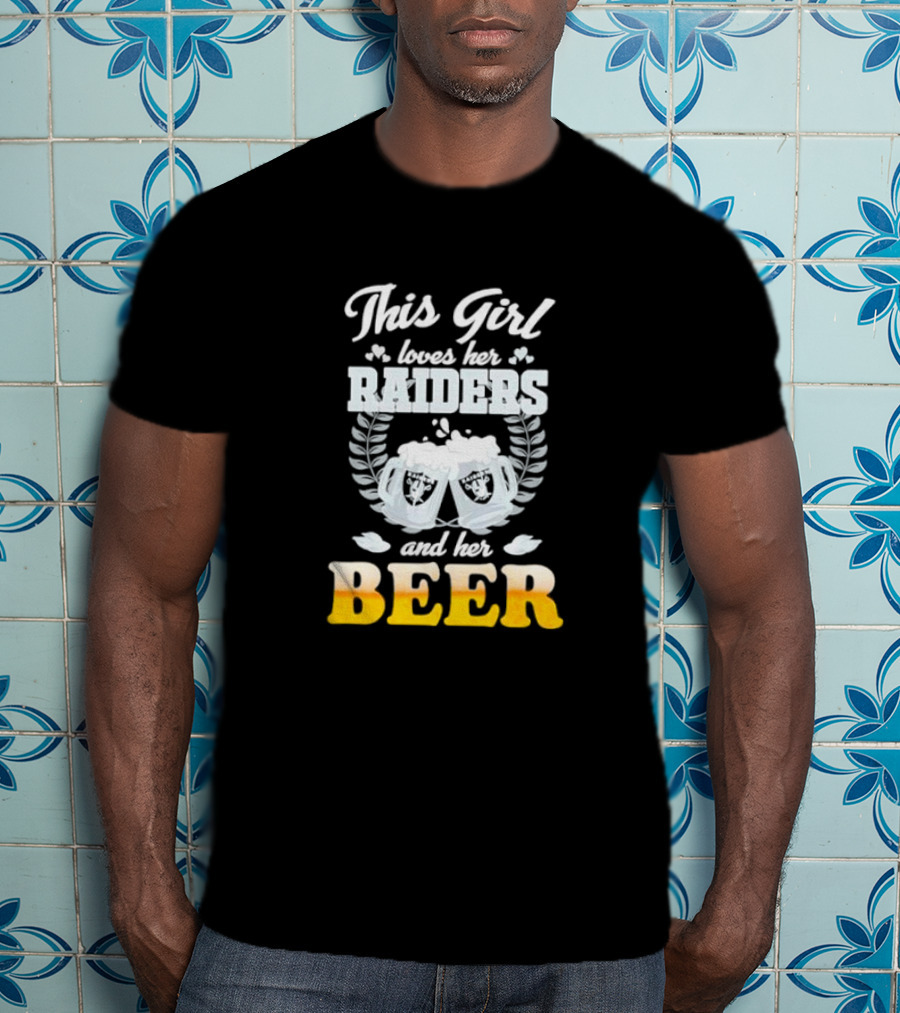 This Girl Loves Her Raiders And Her Beer T-Shirt