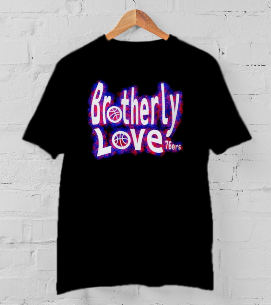 Brotherly Love Philadelphia 76ers Basketball T-Shirt