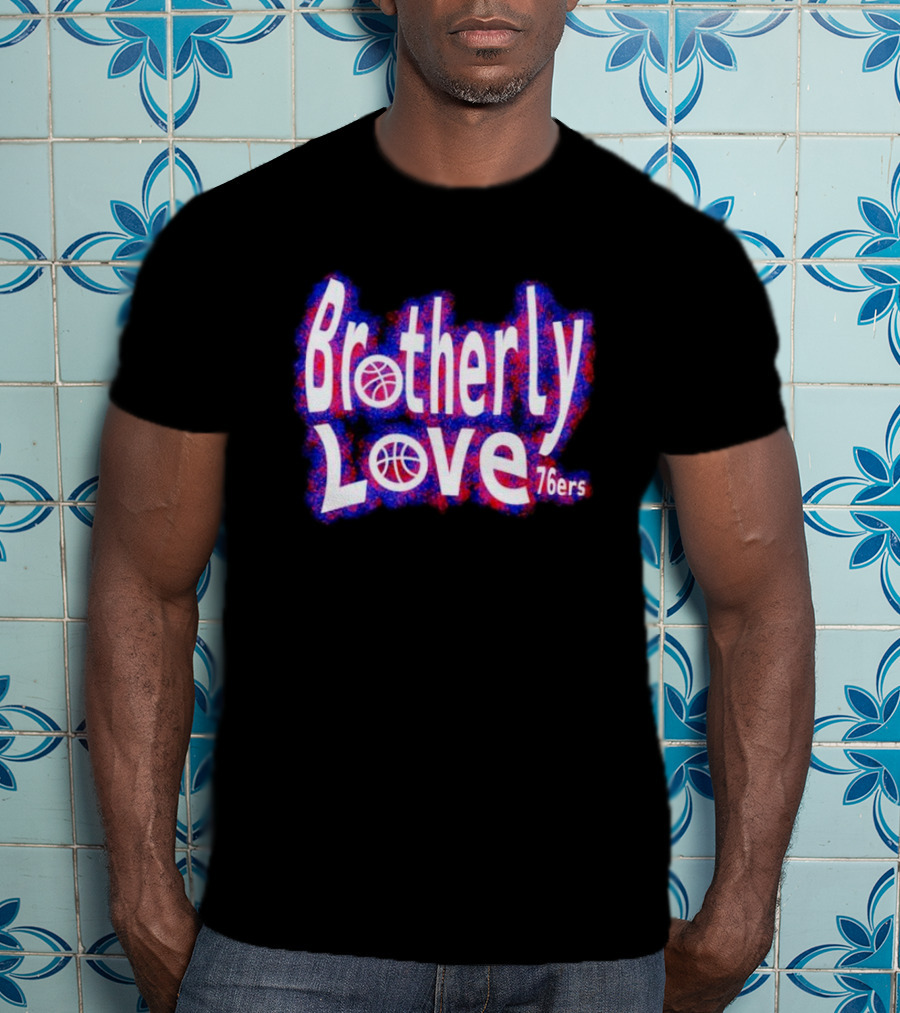 Brotherly Love Philadelphia 76ers Basketball T-Shirt