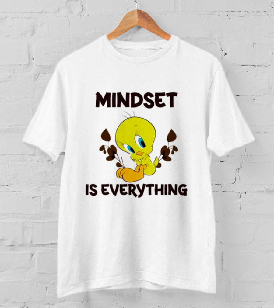 Mindset Is Everything Tweety Bird T-Shirt
