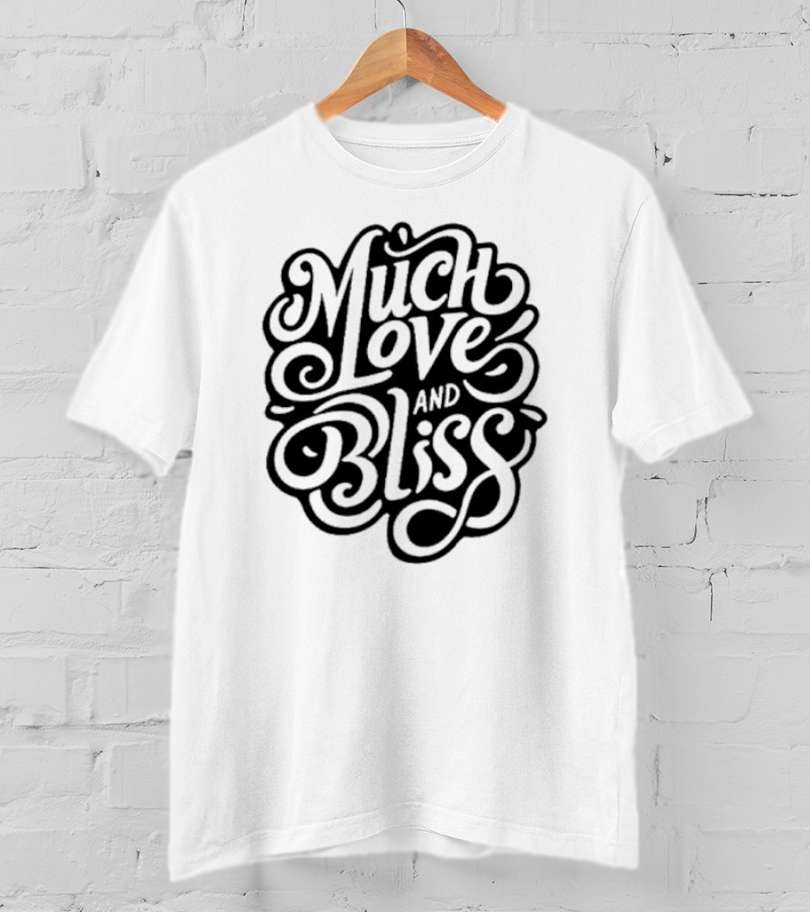 Much Love And Bliss Expressive Typography T-Shirt