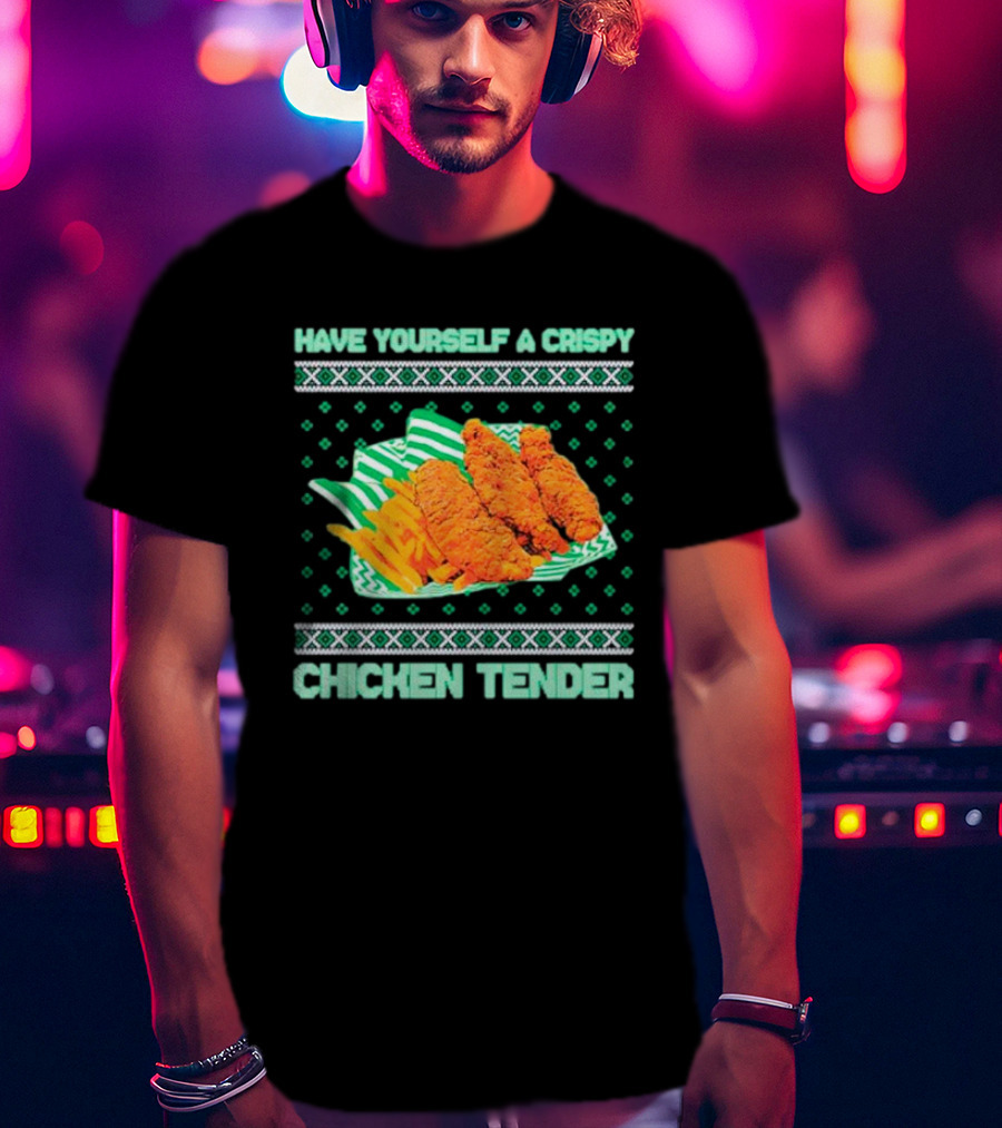 Have Yourself A Crispy Chicken Tender Festive Green T-Shirt