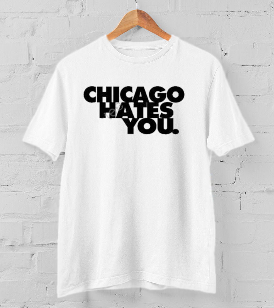 Chicago Hates You T-Shirt