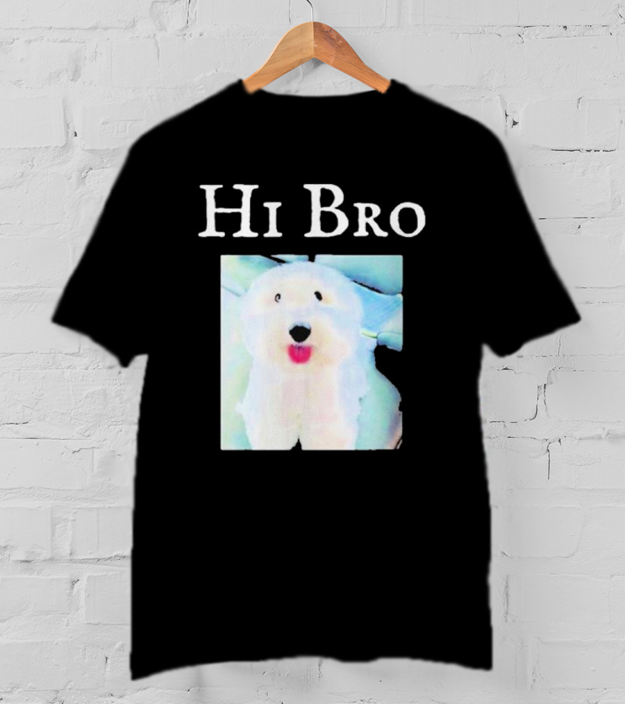 Hi Bro Fluffy Dog Image T-Shirt