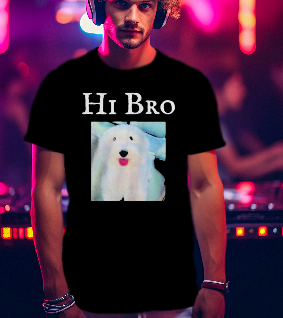 Hi Bro Fluffy Dog Image T-Shirt