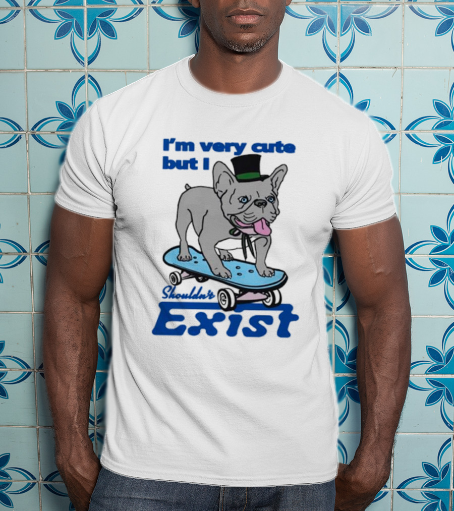 I’m Very Cute But I Shouldn’t Exist Skating Dog With Top Hat T-Shirt