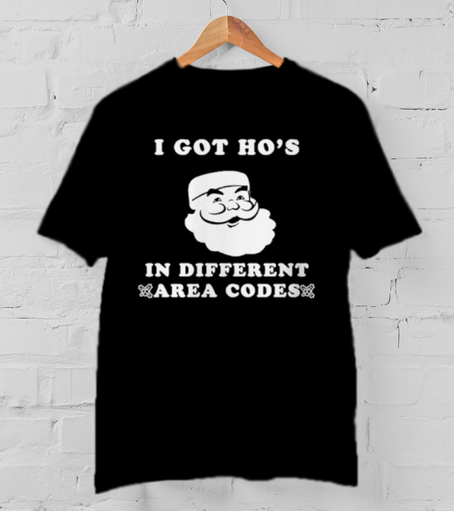 I Got Ho’s In Different Area Codes Santa T-Shirt