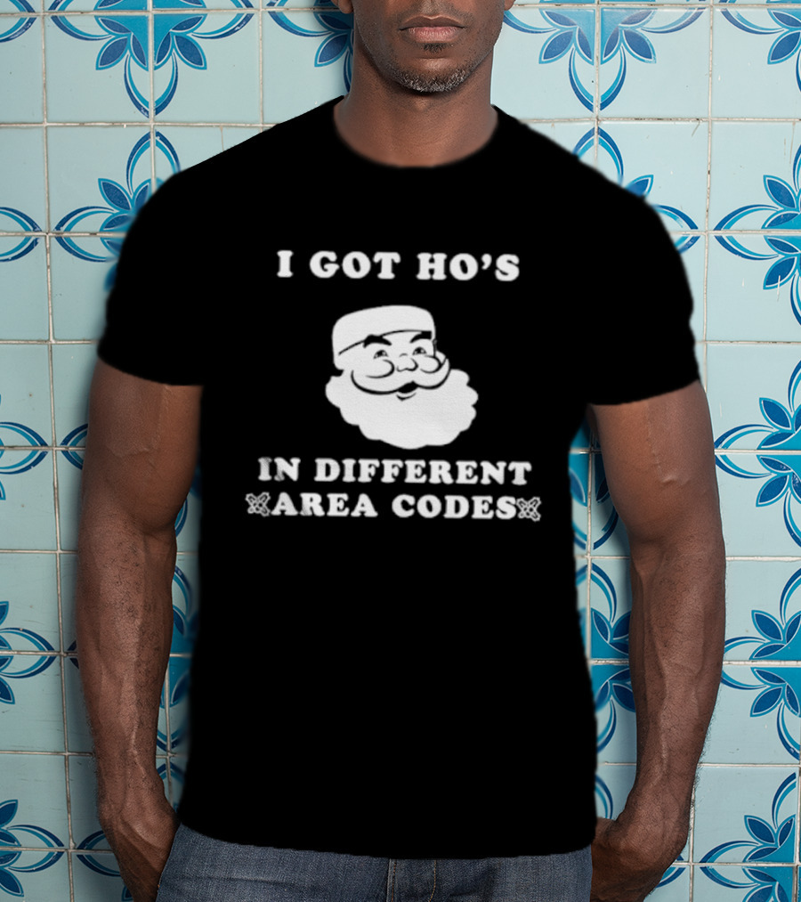 I Got Ho’s In Different Area Codes Santa T-Shirt