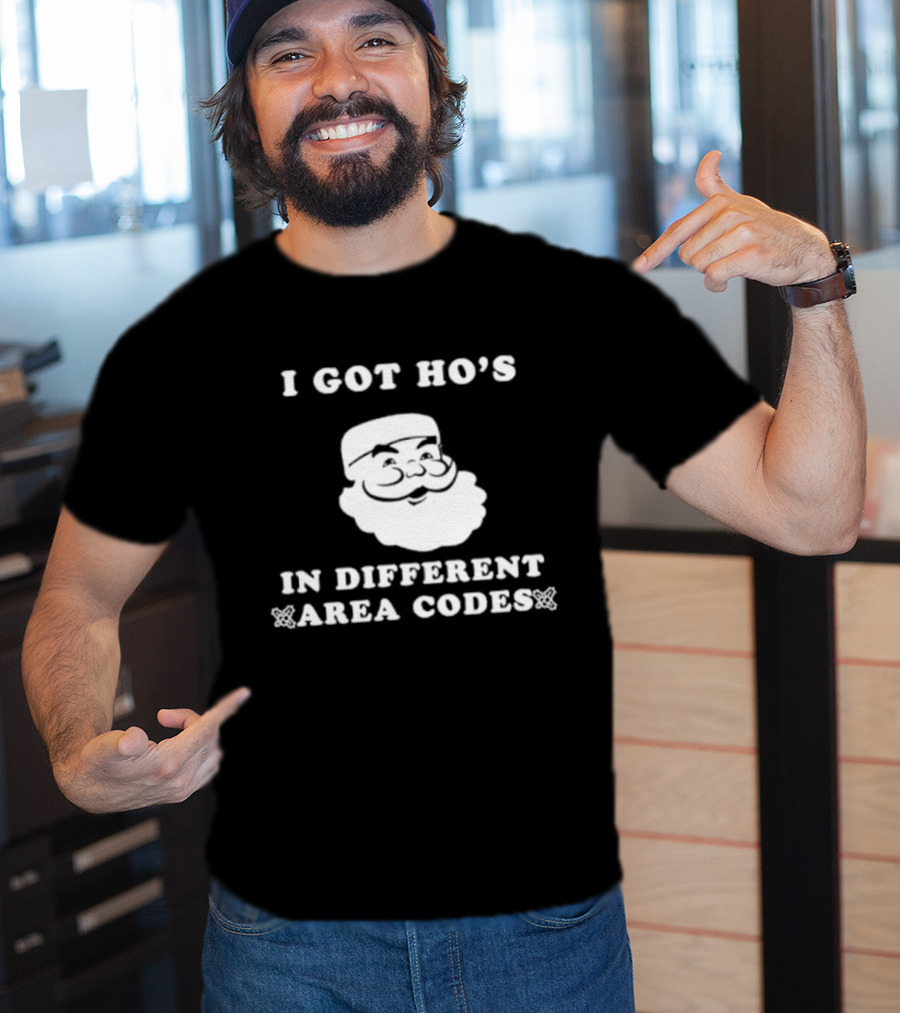 I Got Ho’s In Different Area Codes Santa T-Shirt