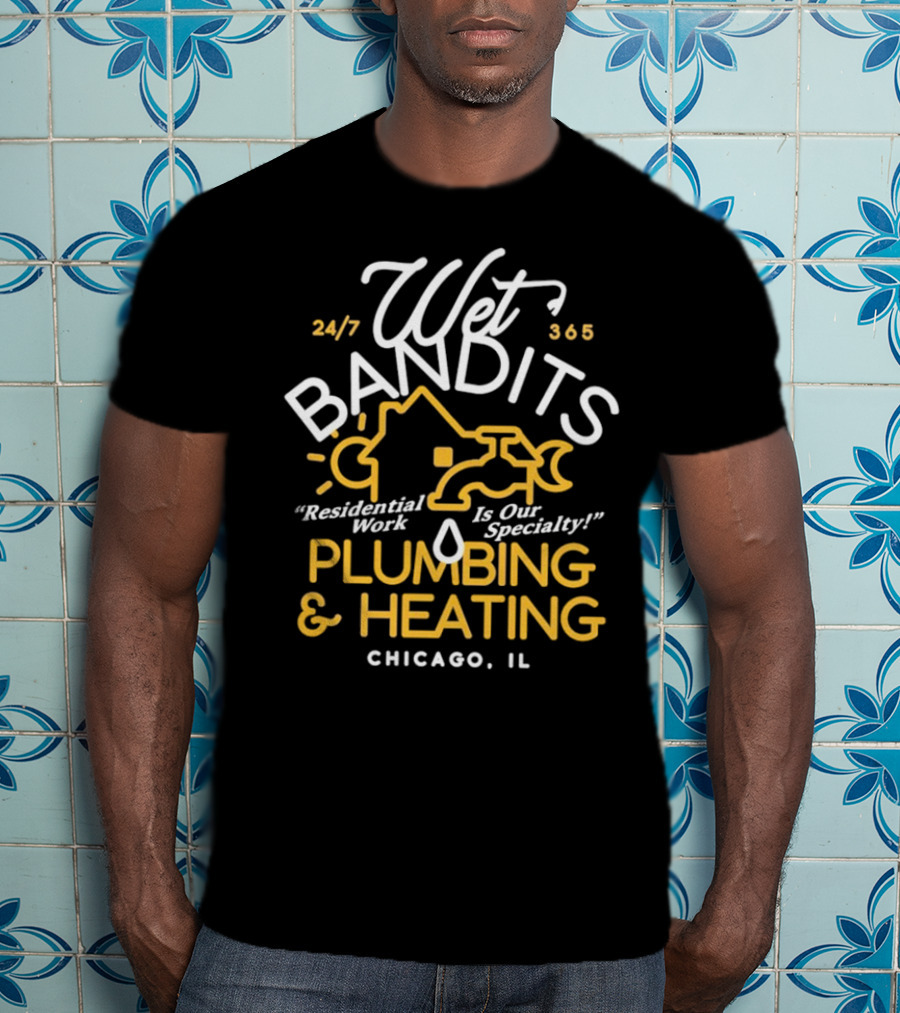 Wet Bandits Residential Plumbing And Heating Chicago IL 24/7 365 T-Shirt