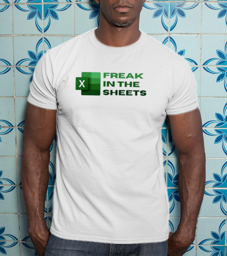 Excel Freak In The Sheets Spreadsheet Enthusiast T-Shirt