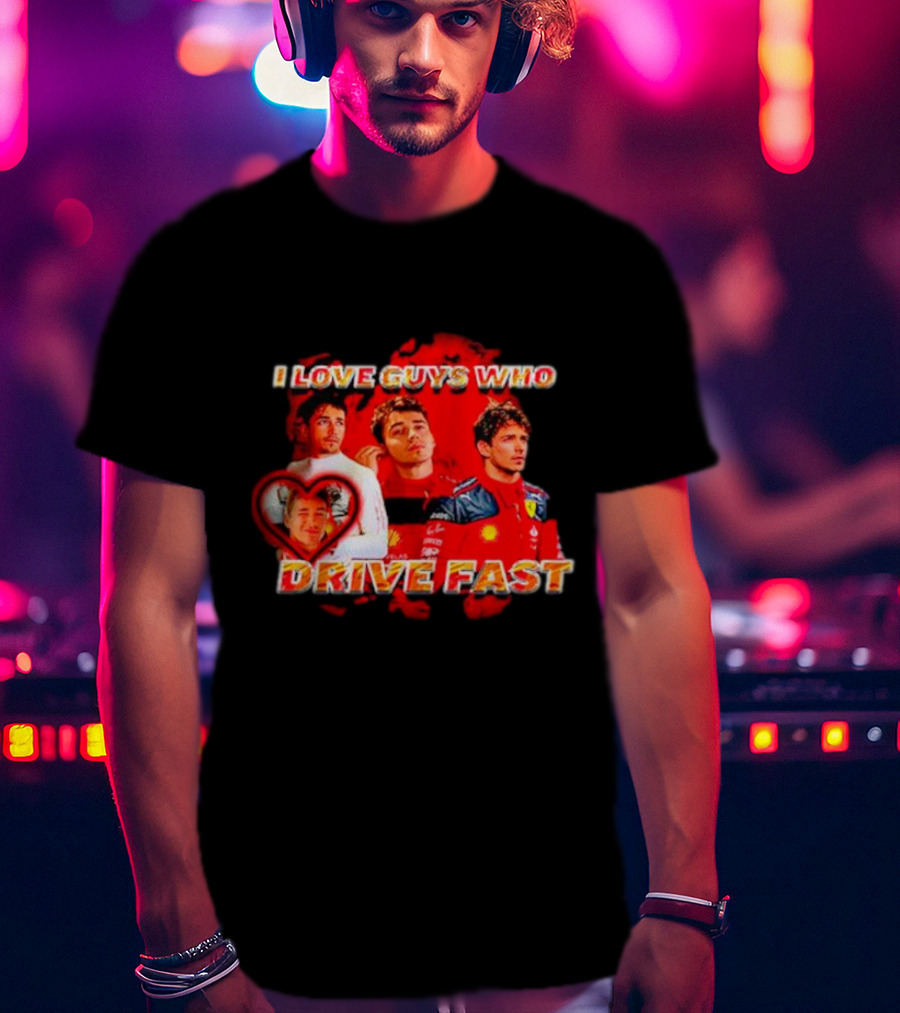 I Love Guys Who Drive Fast Racing Vibes T-Shirt