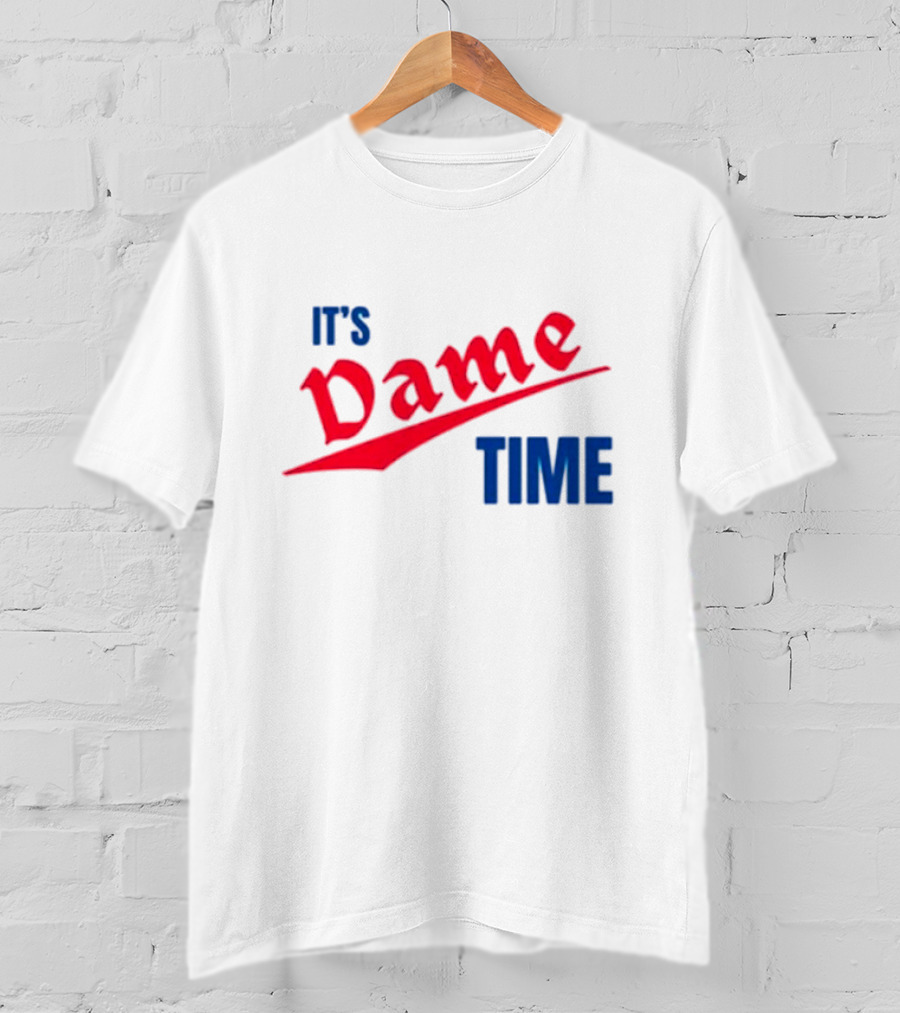 It's Dame Time Basketball Fan Catchphrase T-Shirt