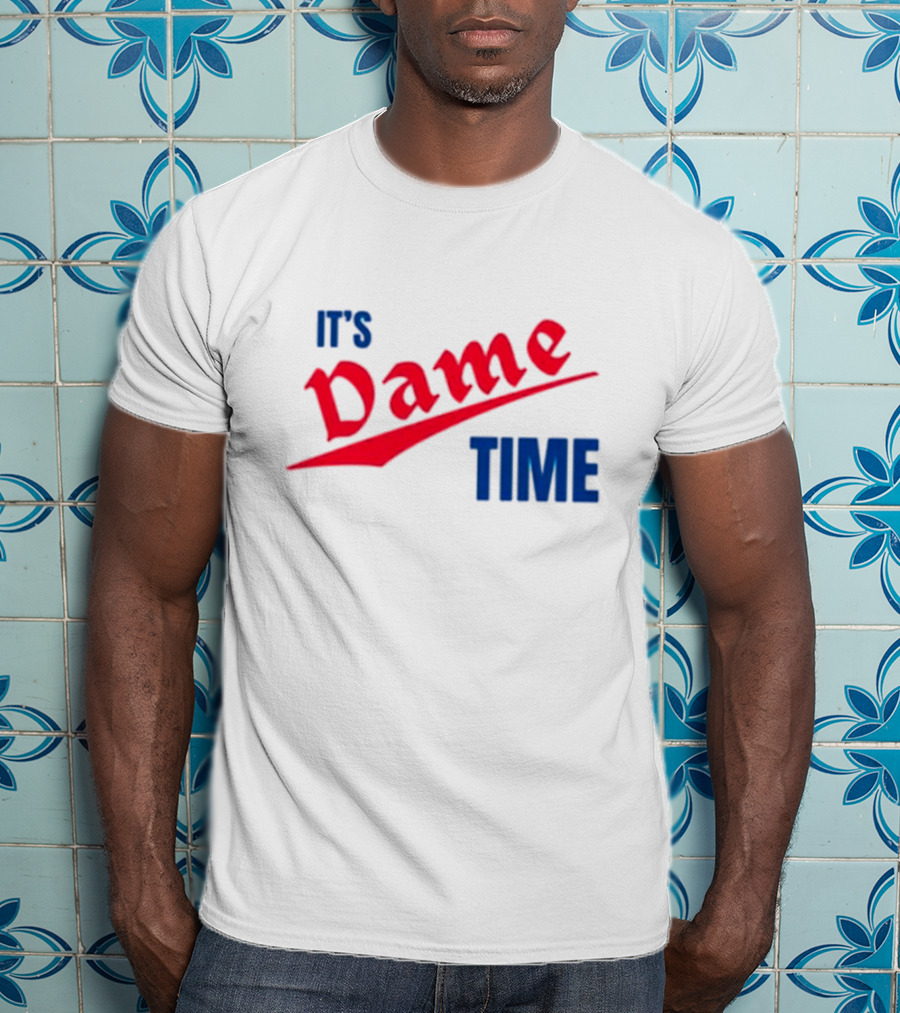 It's Dame Time Basketball Fan Catchphrase T-Shirt