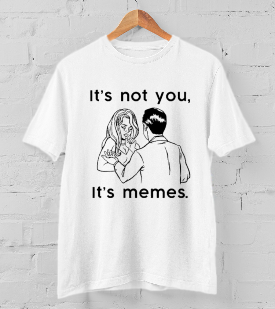 It's Not You It's Memes Comic Style Retro Humor T-Shirt