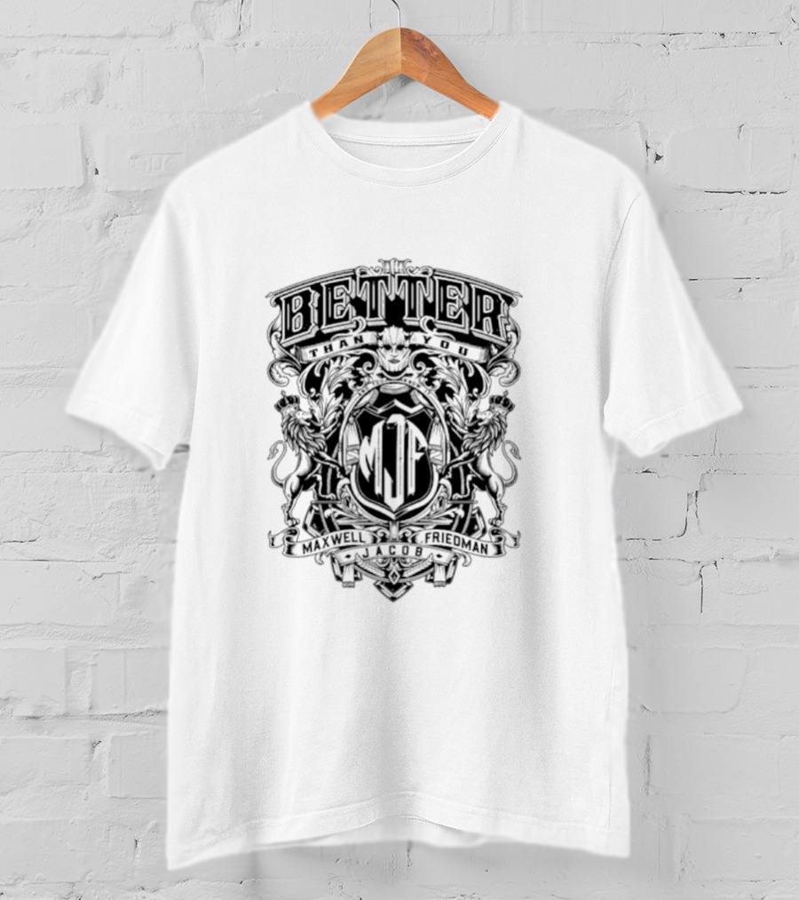 Better Than You Maxwell Jacob Friedman MJF Crest T-Shirt