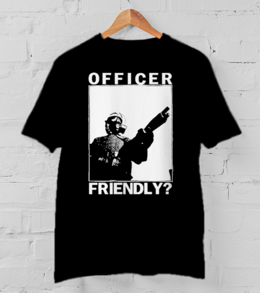 OFFICER FRIENDLY? T-Shirt