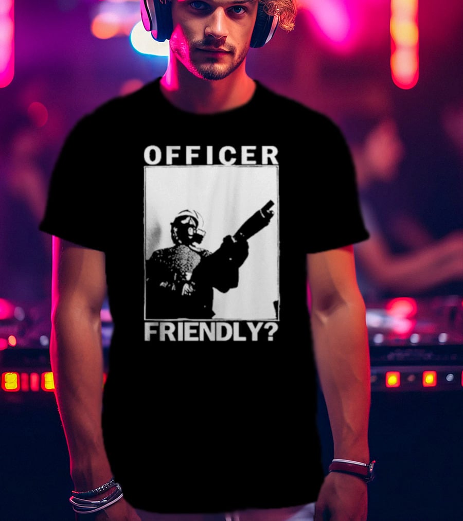 OFFICER FRIENDLY? T-Shirt