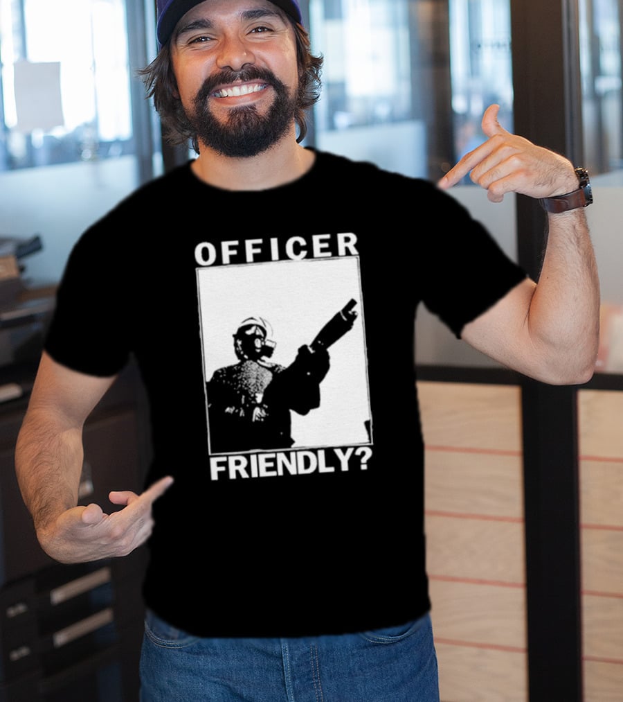 OFFICER FRIENDLY? T-Shirt