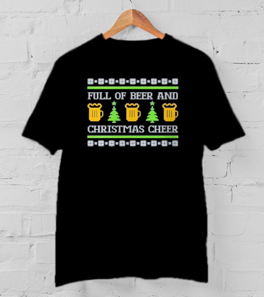 Full Of Beer And Christmas Cheer Ugly Sweater Pattern With Beer Mugs And Christmas Trees T-Shirt