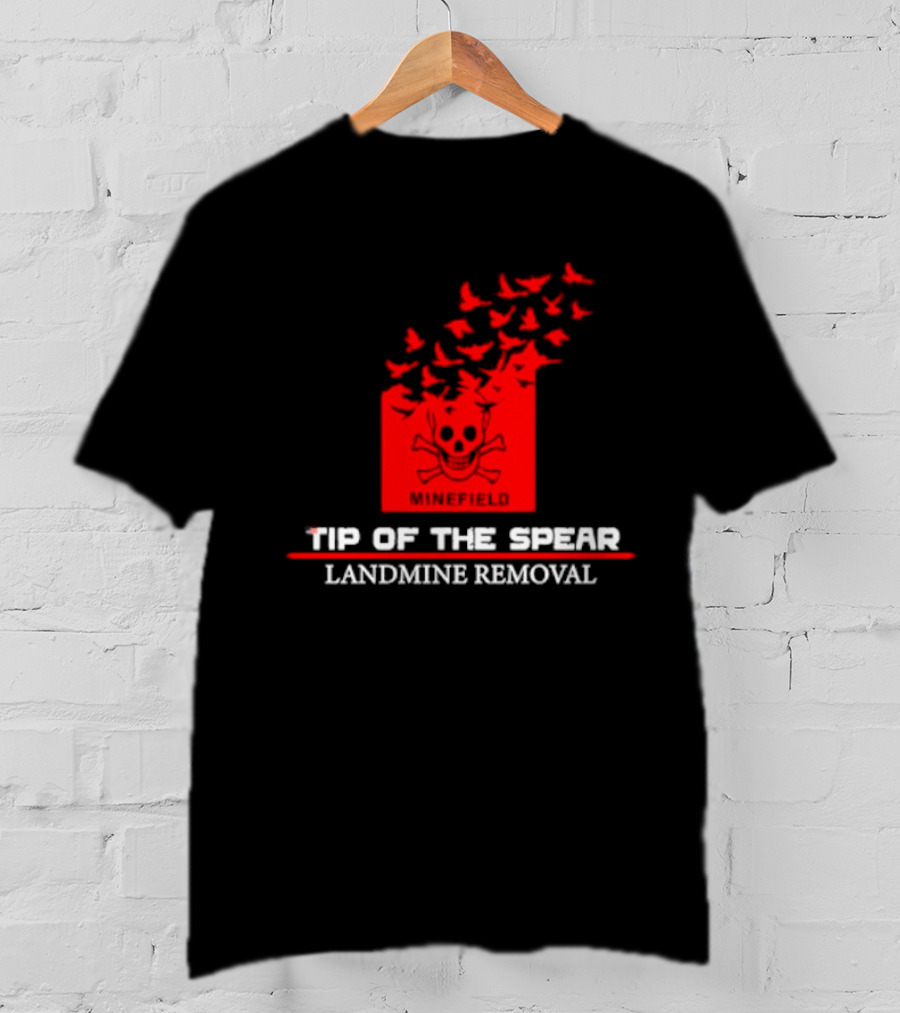 Tip Of The Spear Minefield Landmine Removal T-Shirt