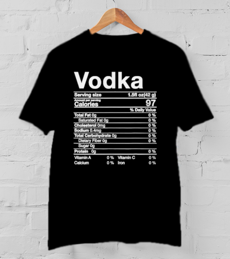 Vodka Serving Size Calories 97 Nutritional Label T-Shirt