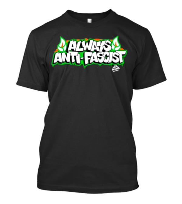 Always Anti-Fascist Street Art Style With Flames And Alex Aitchison Signature T-Shirt