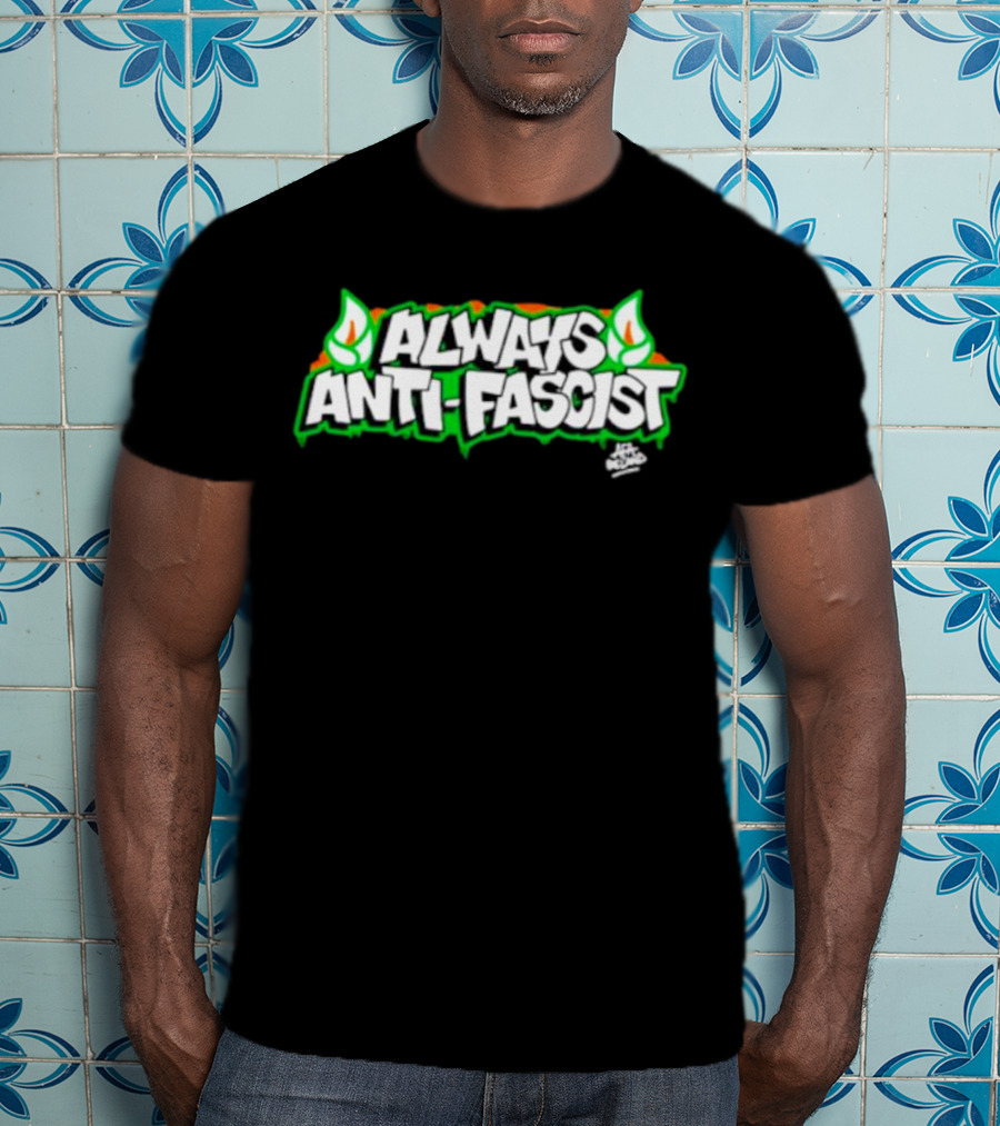 Always Anti-Fascist Street Art Style With Flames And Alex Aitchison Signature T-Shirt