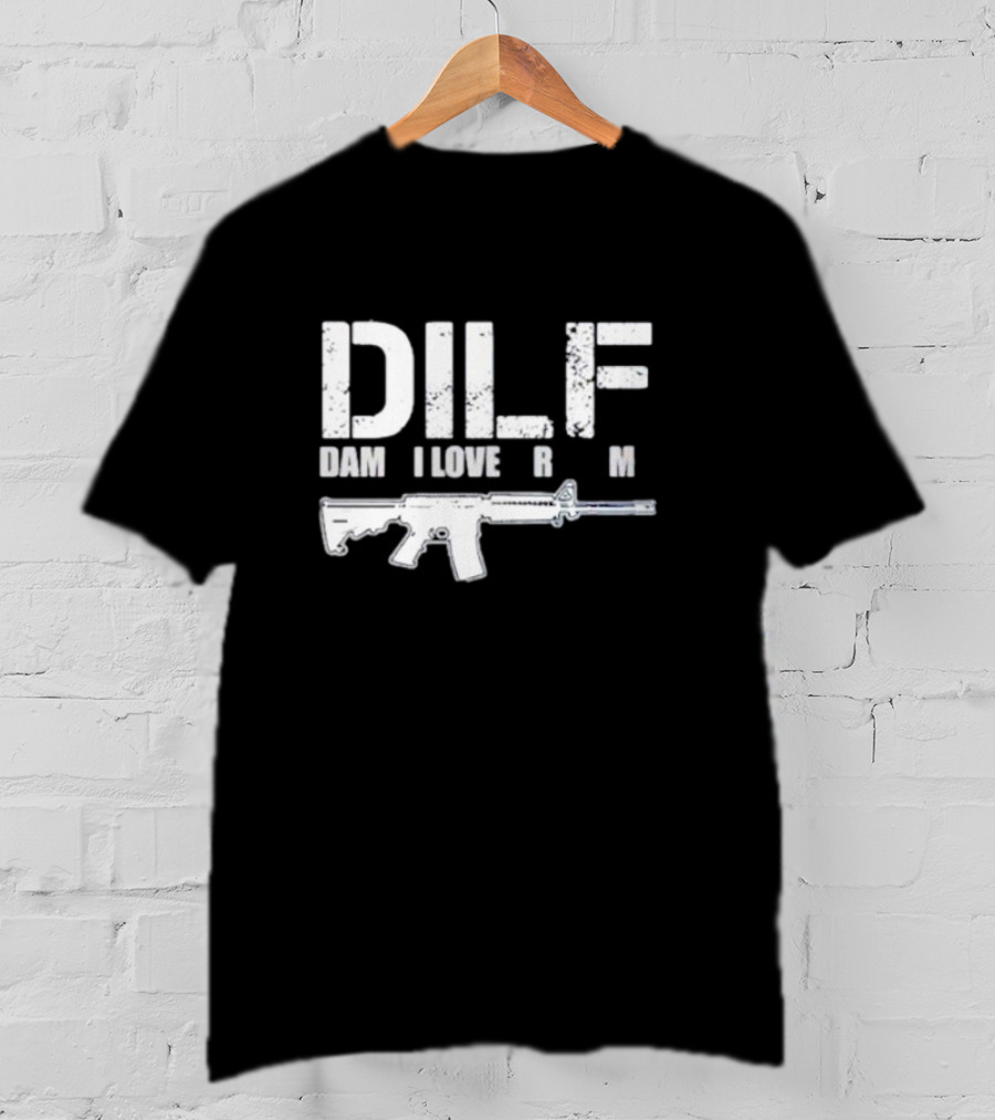 DILF Damn I Love Firearm Rifle T-Shirt