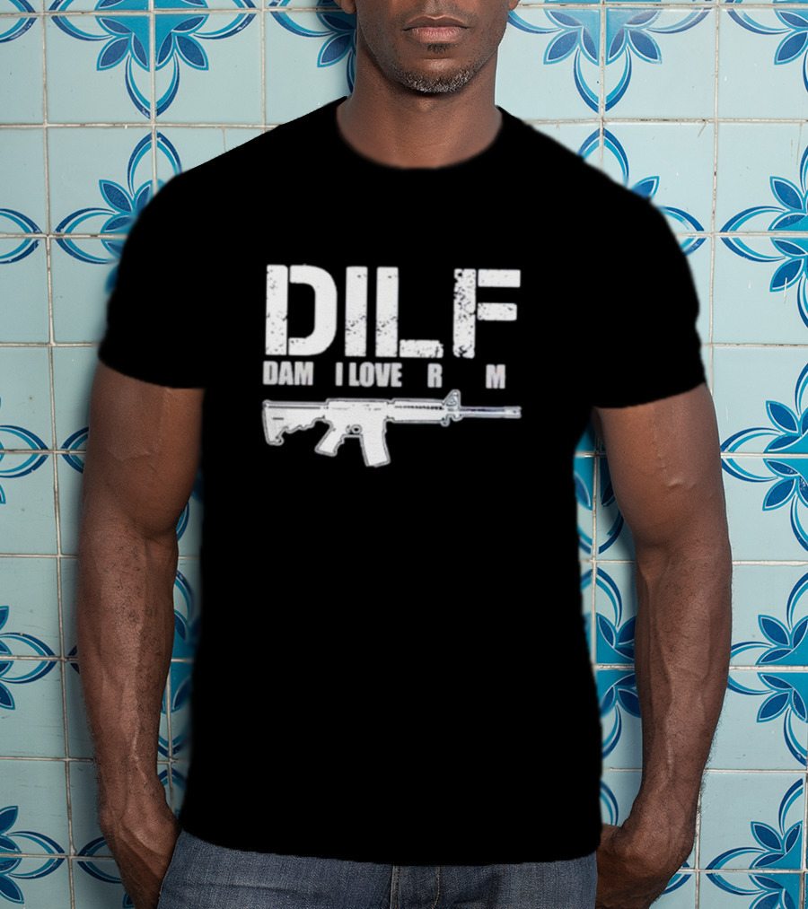 DILF Damn I Love Firearm Rifle T-Shirt