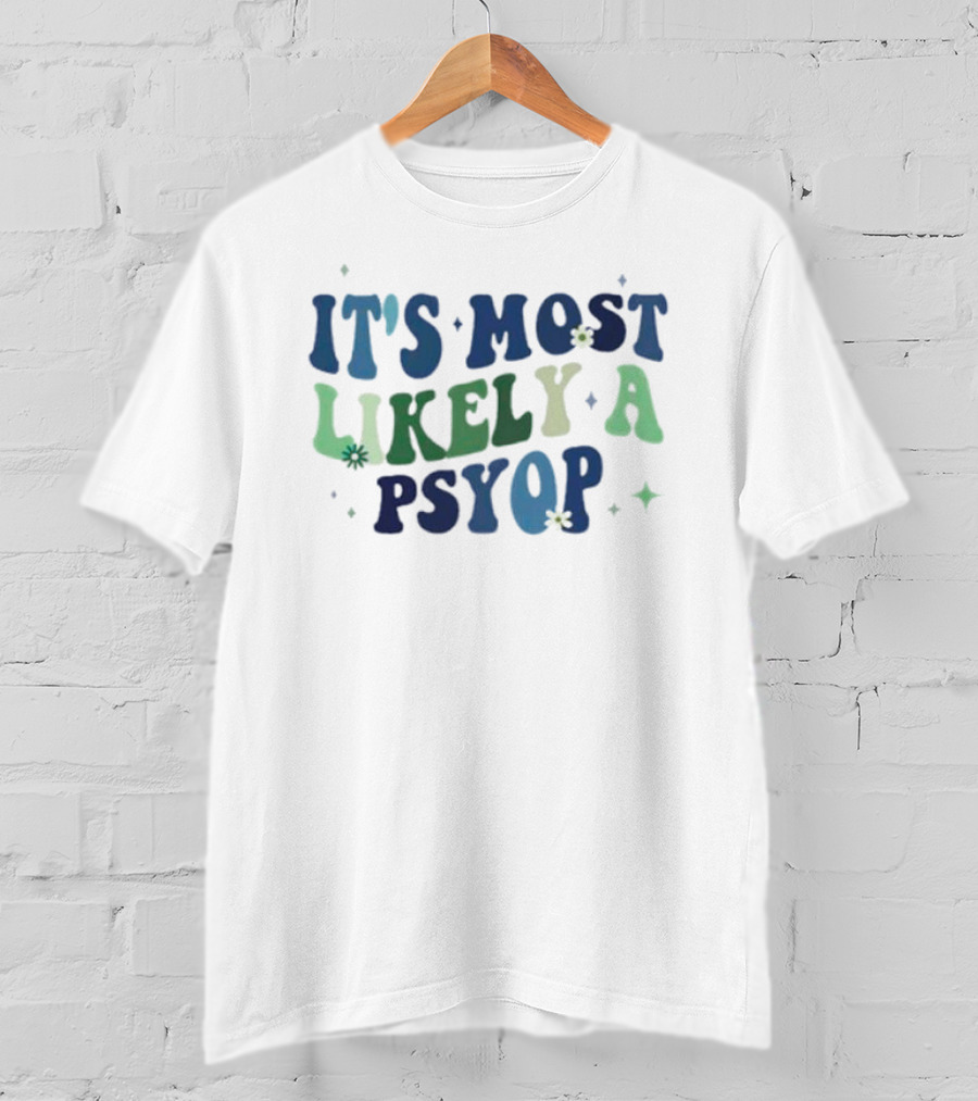 It’s Most Likely A Psyop With Retro Text And Star Accents T-Shirt