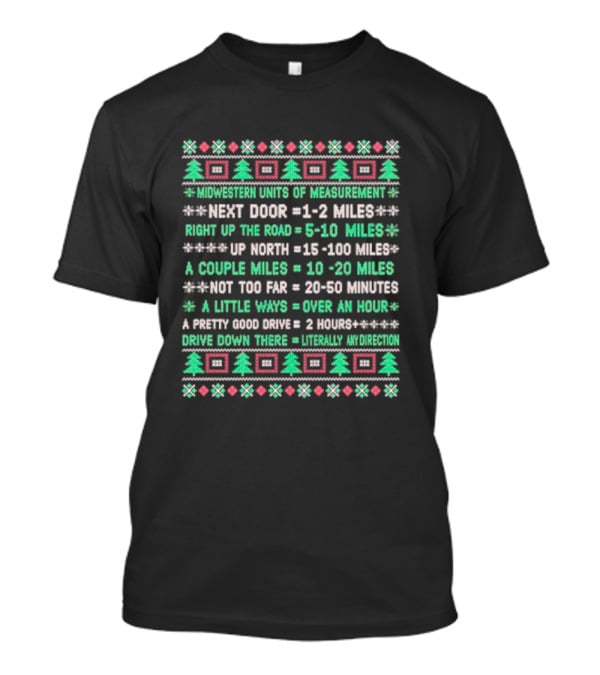 Midwestern Units Of Measurement Next Door Right Up The Road Up North A Couple Miles Not Too Far A Little Ways A Pretty Good Drive Drive Down There T-Shirt