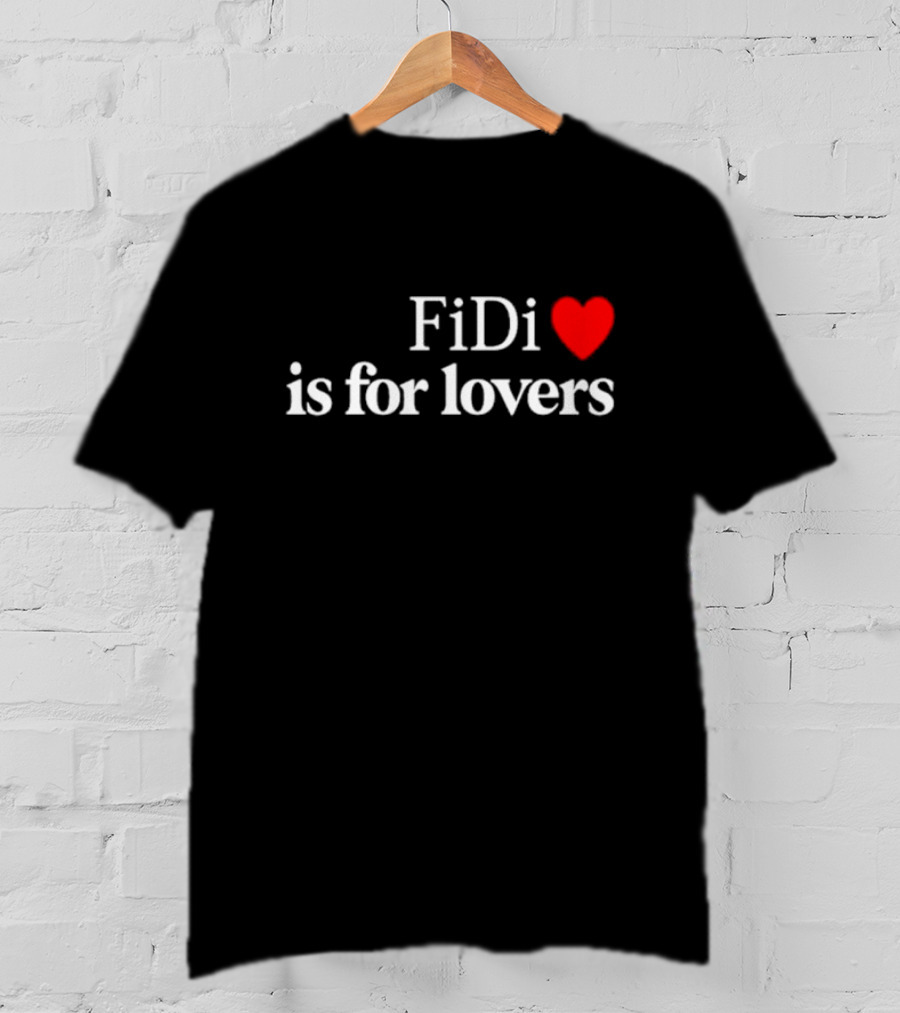 FiDi Heart Is For Lovers T-Shirt