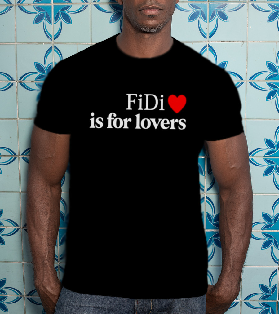 FiDi Heart Is For Lovers T-Shirt