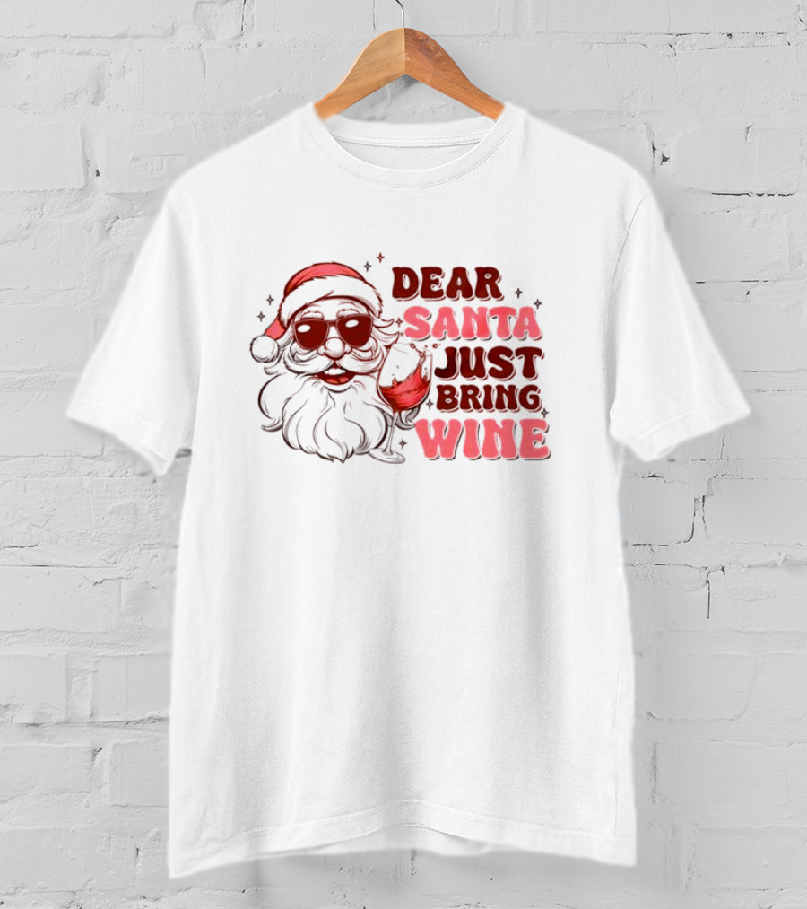 Dear Santa Just Bring Wine Funny Santa Christmas T-Shirt