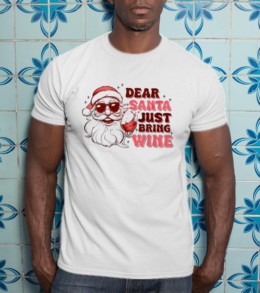 Dear Santa Just Bring Wine Funny Santa Christmas T-Shirt