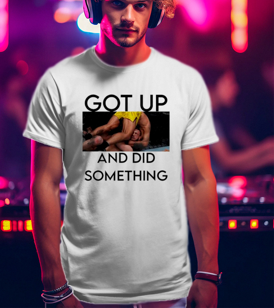 Got Up And Did Something UFC Inspired Grappling Action Scene T-Shirt