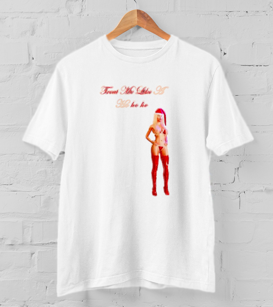 Treat Me Like A Ho Ho Ho Red Boots Santa Hat T-Shirt