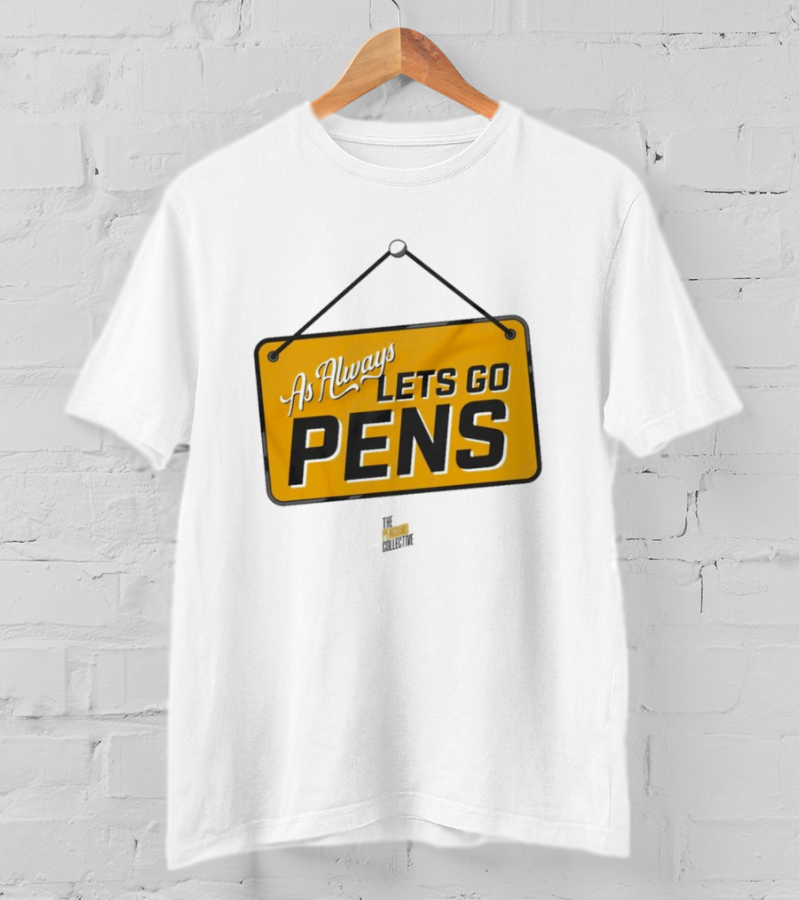 As Always Let's Go Pens Yellow Sign T-Shirt