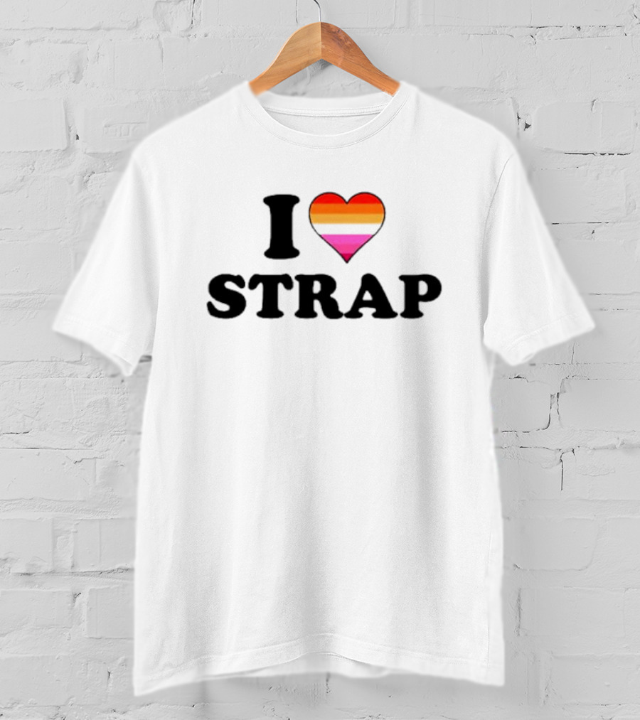 I Love Strap Lesbian Pride Heart T-Shirt