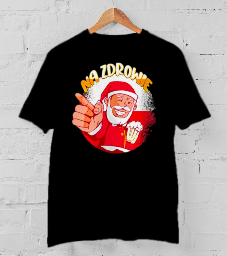 Na Zdrowie Santa Holding Beer Toast With Smile T-Shirt