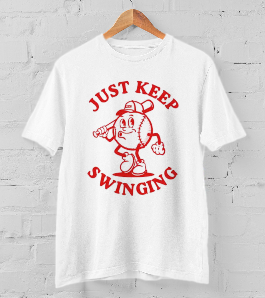 JUST KEEP SWINGING Baseball Character T-Shirt