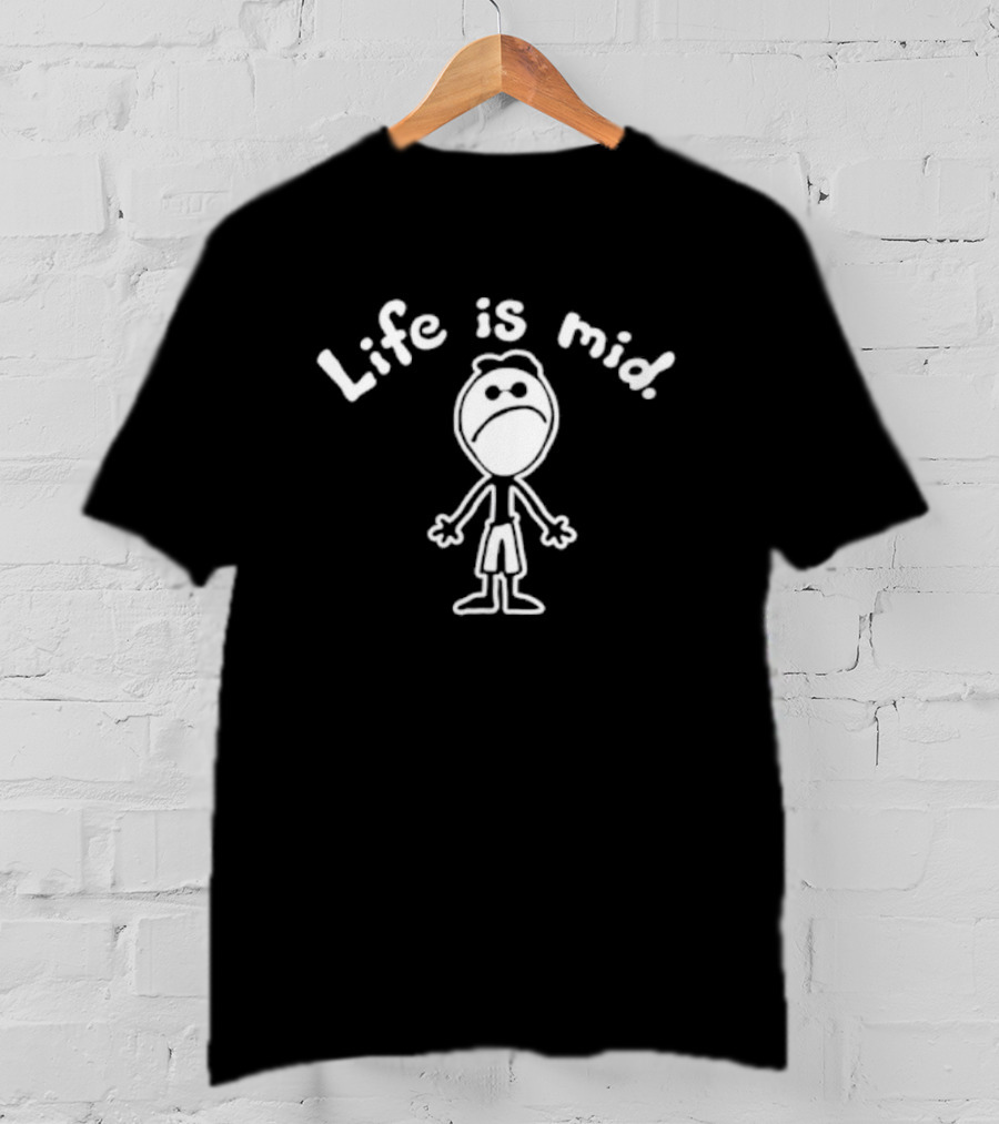 Life Is Mid Sad Stick Figure T-Shirt
