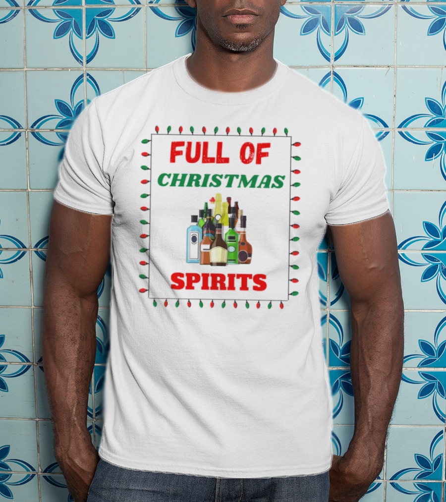 Full Of Christmas Spirits Bottles Lights Holiday Humor T-Shirt