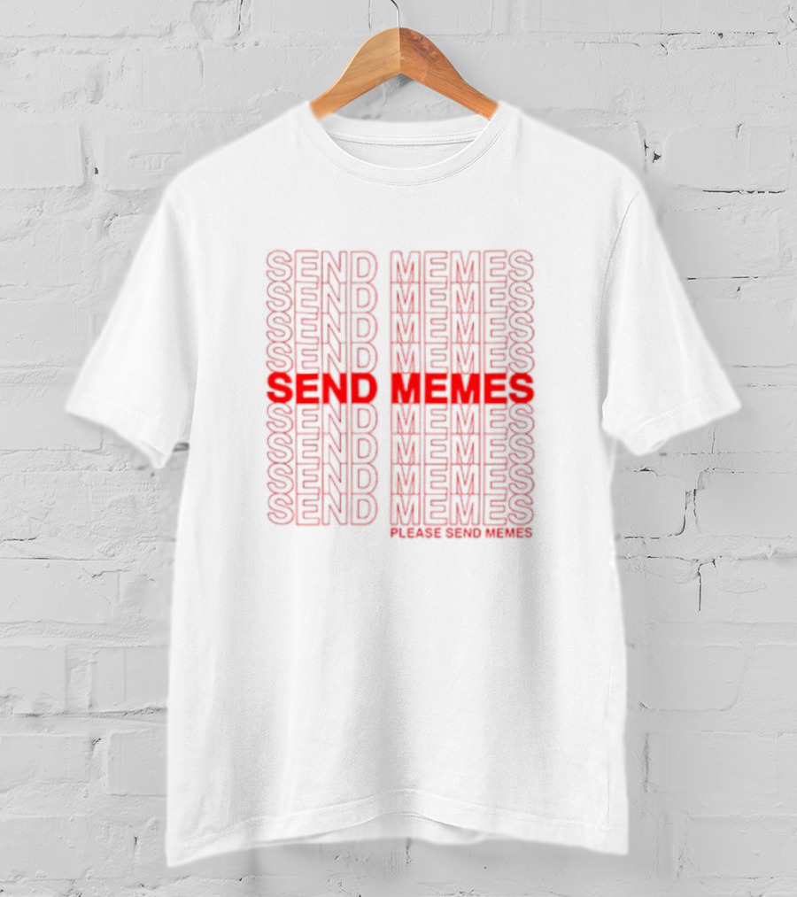 Send Memes Please Send Memes Bold Repeated Text T-Shirt