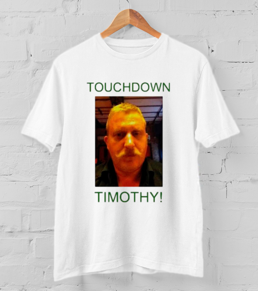 TOUCHDOWN TIMOTHY T-Shirt