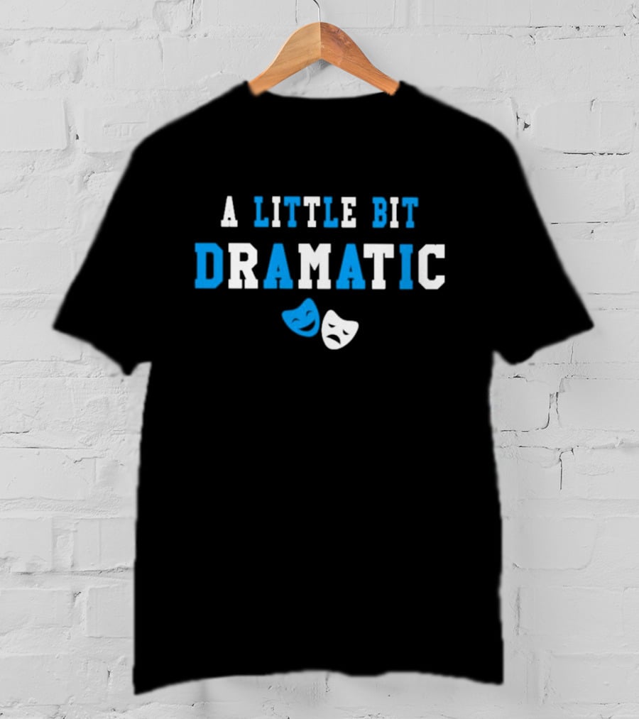 A Little Bit Dramatic Comedy Tragedy Masks T-Shirt
